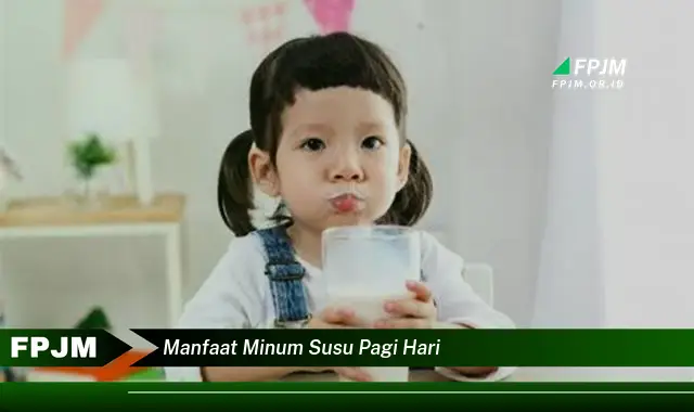 manfaat minum susu pagi hari