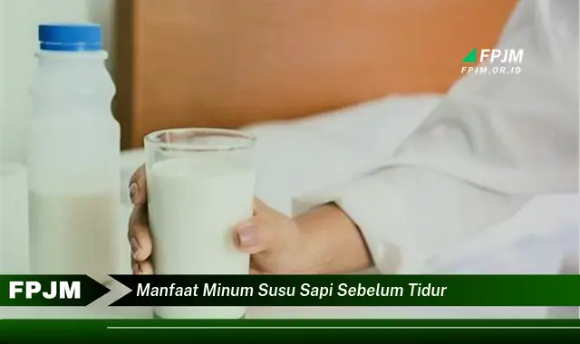 manfaat minum susu sapi sebelum tidur