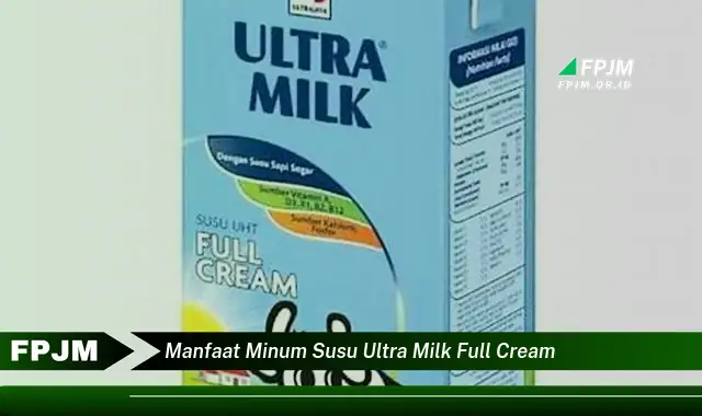 manfaat minum susu ultra milk full cream