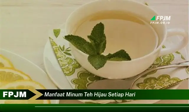 manfaat minum teh hijau setiap hari