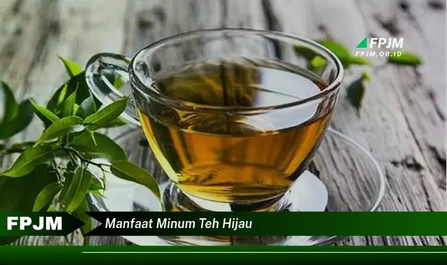 manfaat minum teh hijau