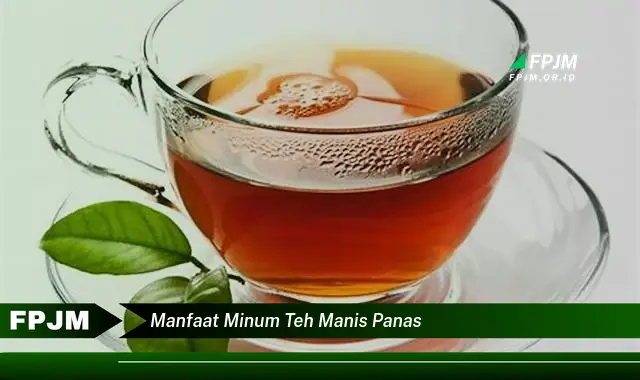 manfaat minum teh manis panas