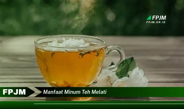 manfaat minum teh melati