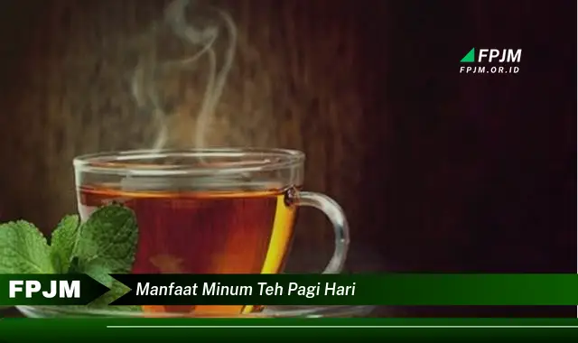 manfaat minum teh pagi hari