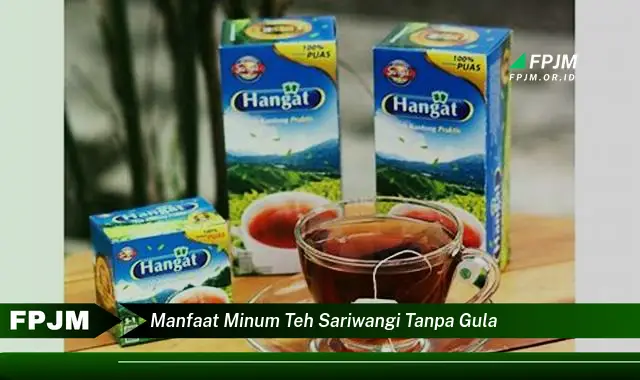 manfaat minum teh sariwangi tanpa gula