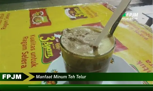 manfaat minum teh telur