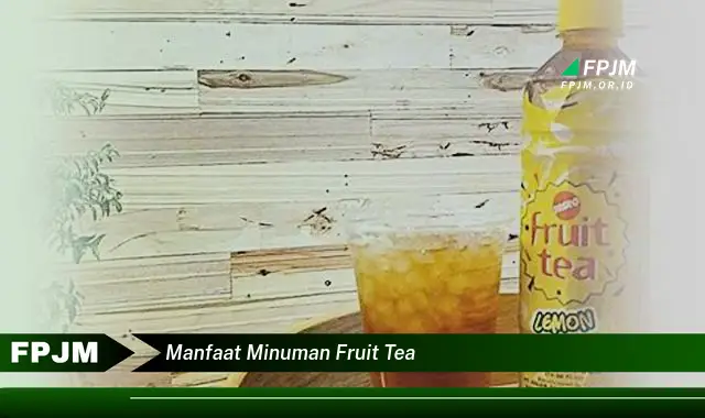 manfaat minuman fruit tea