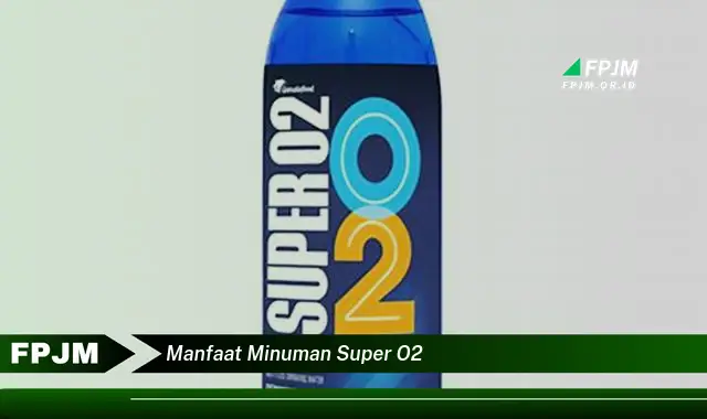 manfaat minuman super o2