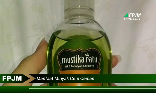 manfaat minyak cem ceman