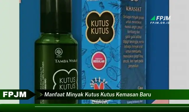 manfaat minyak kutus kutus kemasan baru