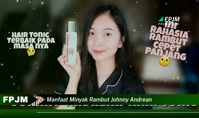 manfaat minyak rambut johnny andrean