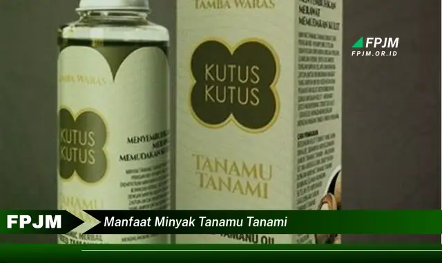 manfaat minyak tanamu tanami