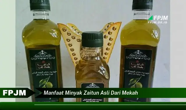 manfaat minyak zaitun asli dari mekah