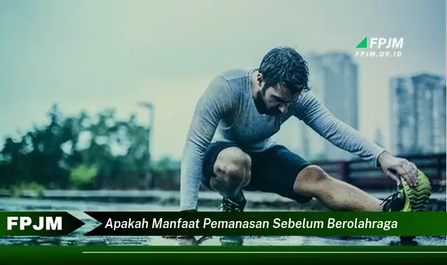 apakah manfaat pemanasan sebelum berolahraga