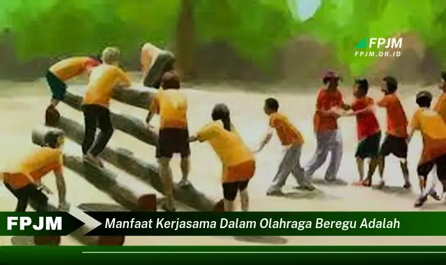 manfaat kerjasama dalam olahraga beregu adalah