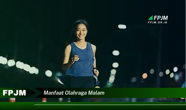 manfaat olahraga malam