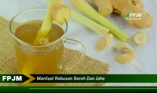 manfaat rebusan sereh dan jahe manfaat rebusan sereh dan jahe