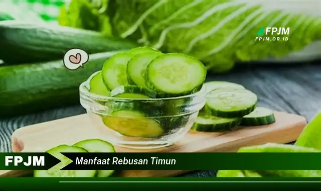 manfaat rebusan timun
