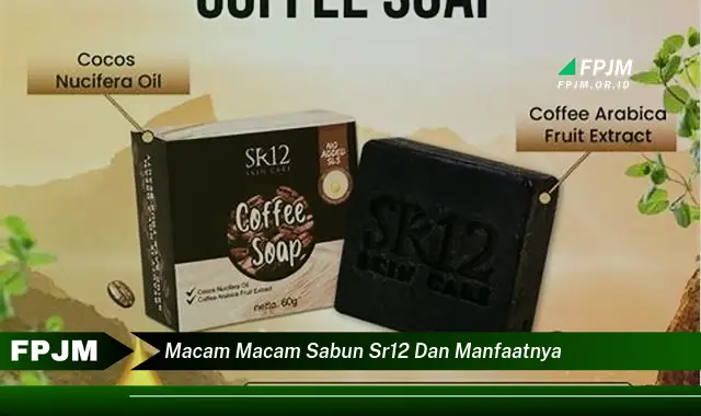 macam macam sabun sr12 dan manfaatnya