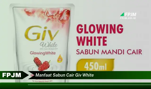 manfaat sabun cair giv white