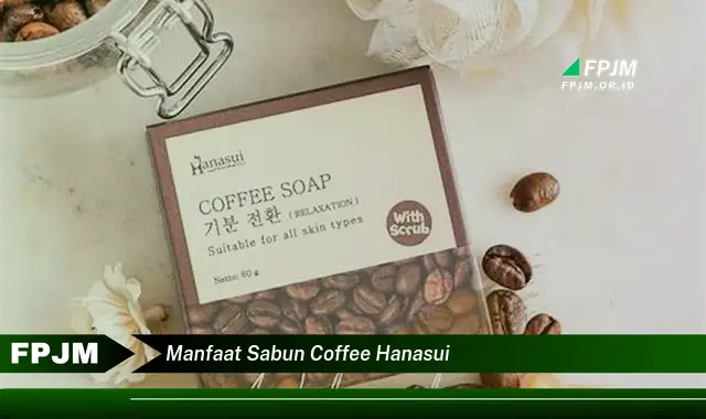 manfaat sabun coffee hanasui