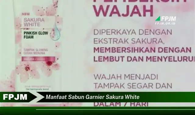 manfaat sabun garnier sakura white