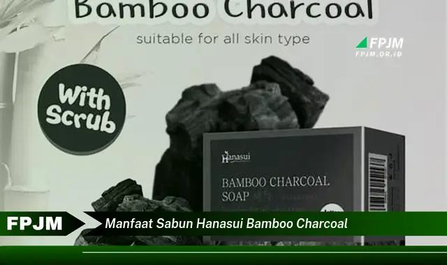 manfaat sabun hanasui bamboo charcoal