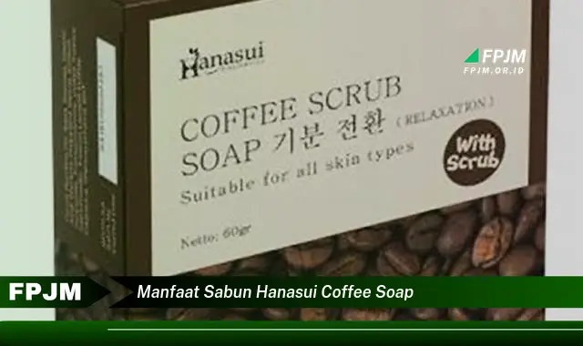 manfaat sabun hanasui coffee soap