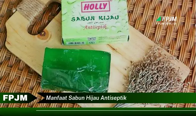 manfaat sabun hijau antiseptik