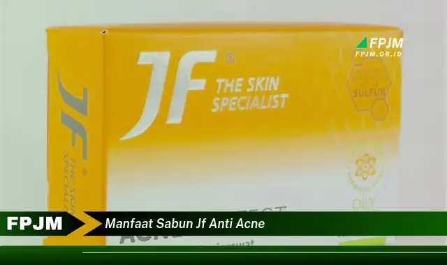 manfaat sabun jf anti acne