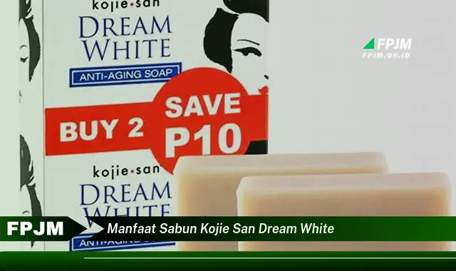 manfaat sabun kojie san dream white