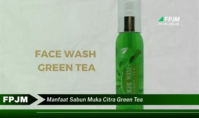 manfaat sabun muka citra green tea