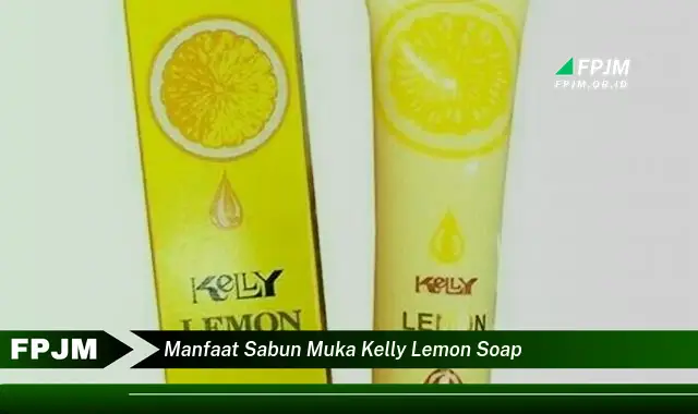 manfaat sabun muka kelly lemon soap