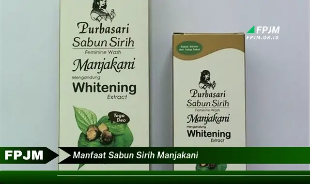 manfaat sabun sirih manjakani