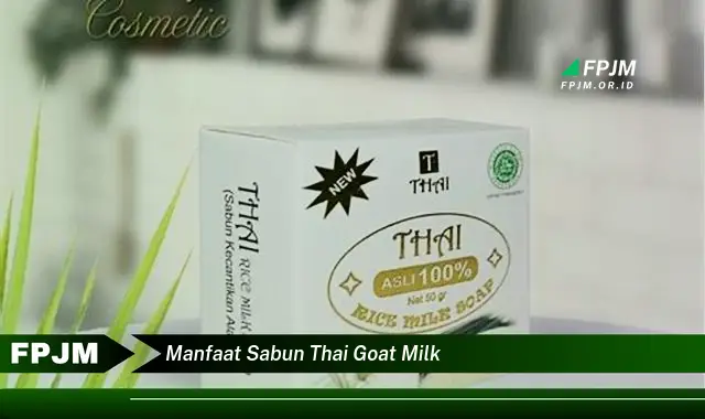 manfaat sabun thai goat milk