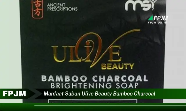 manfaat sabun ulive beauty bamboo charcoal