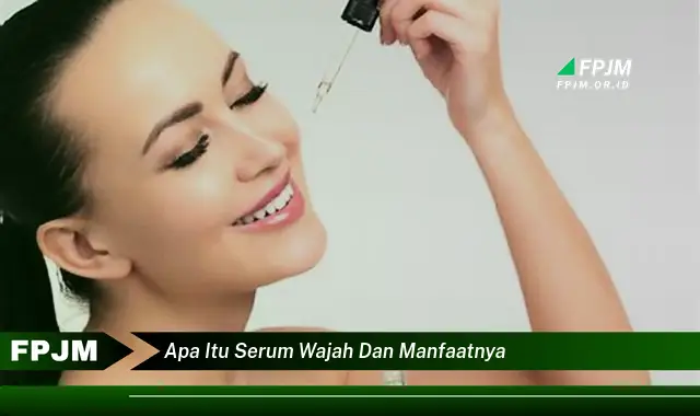 apa itu serum wajah dan manfaatnya