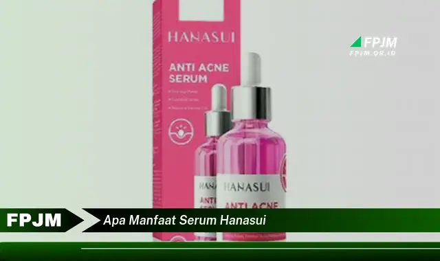 apa manfaat serum hanasui