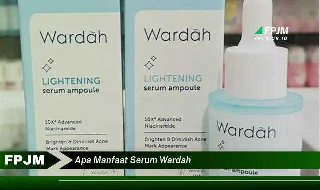 apa manfaat serum wardah