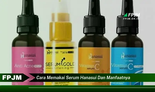 cara memakai serum hanasui dan manfaatnya