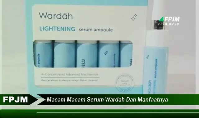 macam macam serum wardah dan manfaatnya