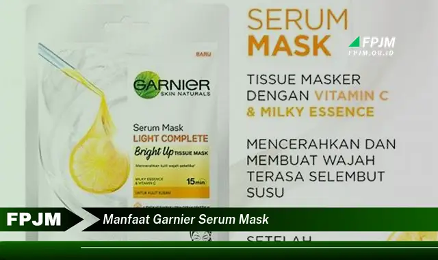 manfaat garnier serum mask