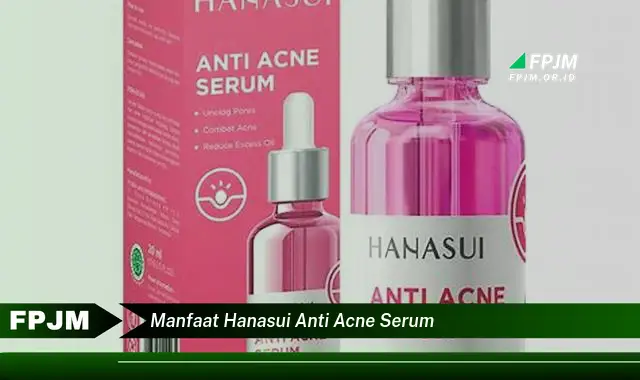 manfaat hanasui anti acne serum