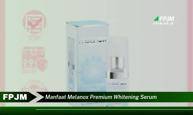 manfaat melanox premium whitening serum