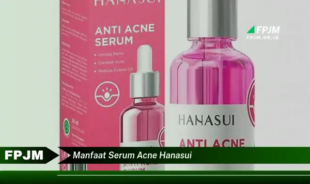 manfaat serum acne hanasui