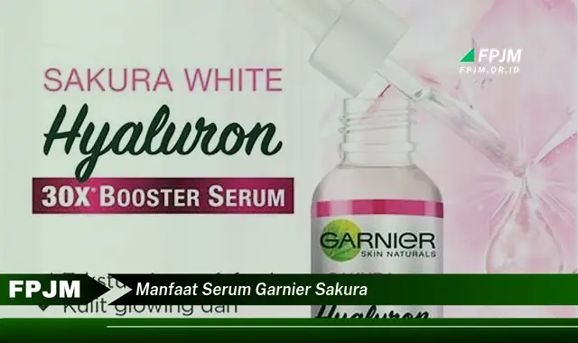 manfaat serum garnier sakura