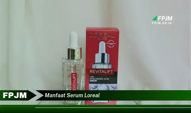 manfaat serum loreal