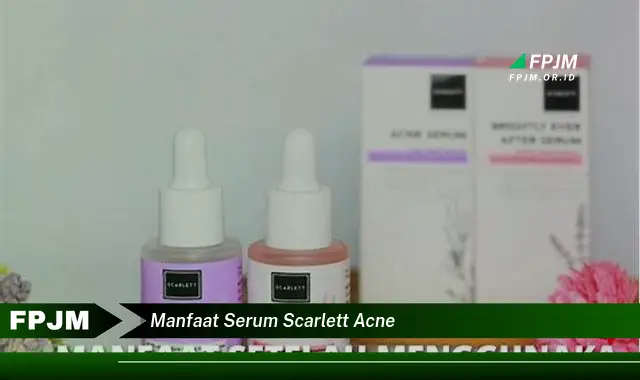 manfaat serum scarlett acne