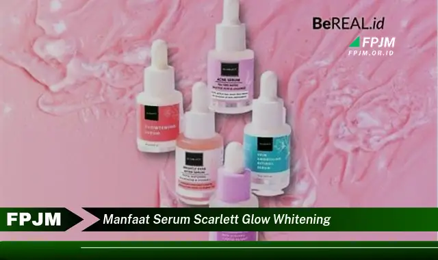 manfaat serum scarlett glow whitening