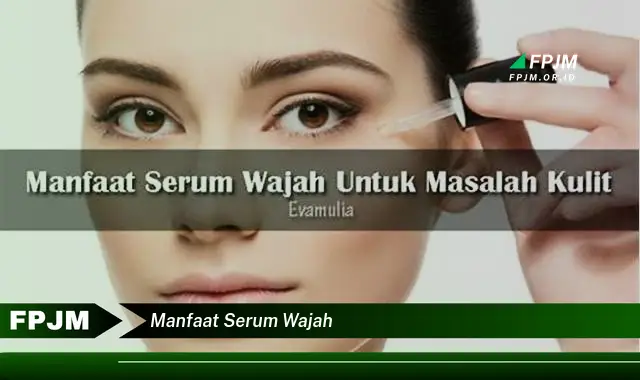 manfaat serum wajah